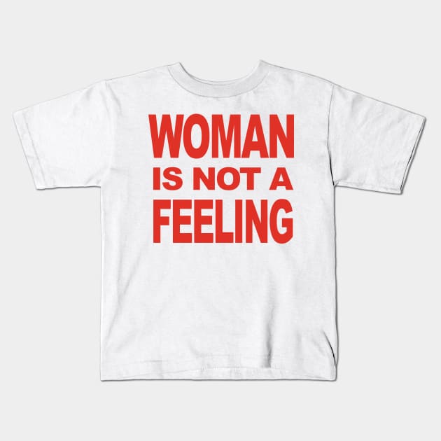 WOMAN IS NOT A FEELING Kids T-Shirt by TheCosmicTradingPost